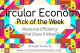 Resource Efficiency — Part of the Circular Economy