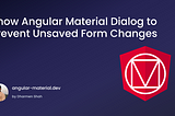 Show Angular Material Dialog to Prevent Unsaved Form Changes