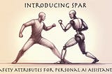 Introducing SPAR — Safety Attributes for Personal AI Assistants
