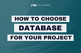 How to choose a database for your project?