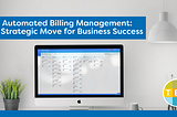 Automated Billing Management for Business Success