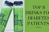 Top 8 Drinks For Diabetes Patients