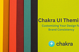 Chakra UI Theming: Customizing Your SaaS App for Brand Consistency