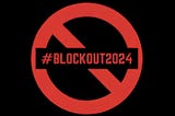 Blockout2024: Another Piece of Idiocracy