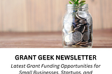 GrantGeek: Latest Grant Funding Opportunities for Small Businesses, Startups and Nonprofits…