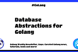 🐼 Golang Weekly #381: Database Abstractions for Golang