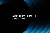 Swan April 2024 Monthly Report