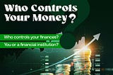 Who controls your money?