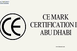 CE Marking Certification in Abu Dhabi is essential for companies exporting to the European Union…
