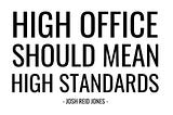 High Office Should Mean High Standards.