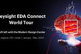 What to Expect at Keysight EDA Connect World Tour