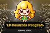 Introducing LOTTY’s LP Rewards Program: A Comprehensive Overview