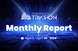Triathon Monthly Report — April 2024