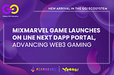 GGI (MixMarvel) Incubated Game Set to Launch on LINE NEXT Dapp Portal, Paving the Way for Web3…