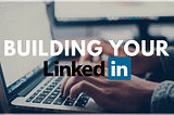 17 LinkedIn Profile Tips and 4 Mistakes to Avoid