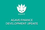 Agave Entwicklungs — Update #11