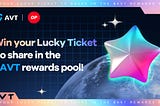 Win your Lucky Ticket to share in the $AVT rewards pool!