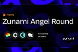 Zunami Protocol Angel Round Successfully Concludes with DeFi Leaders