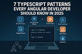 7 TypeScript Patterns Every Angular Developer Should Know in 2025