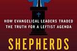 Download PDF Shepherds for Sale: How Evangelical Leaders Traded the Truth for a Leftist Agenda —…
