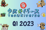 Tanukiverse Q1 2023 — The Power of Community!