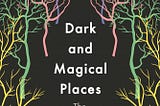 Dark and Magical Places by Christopher Kemp