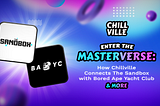 Enter The Masterverse: How Chillville Connects The Sandbox with Bored Ape Yacht Club & More