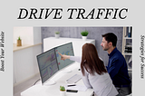 12 Proven Strategies to Rapidly Drive Traffic to Your New Website!