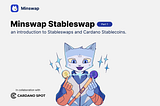 Minswap Stableswap Part 1: introduction to Stableswaps and Cardano Stablecoins