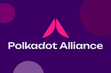 On-Chain “Polkadot Alliance” Formed to Recognize Ecosystem Contributors and Establish Community…
