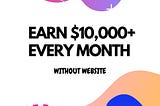 HOW TO EARN 10,000 USD EVERY MONTH — WITHOUT WEBSITE