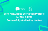 Zero-Knowledge Encryption Protocol for Neo X DKG Successfully Audited by Hacken