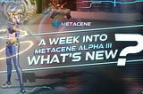 A Week into Alpha Test 3: What’s New?