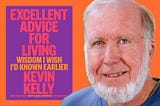 Kevin Kelly’s words of wisdom