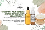 Transform Your Skincare Routine with EpiLynx’s Vegan Products