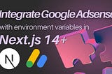 How to Integrate Google AdSense with Next.js Using Environment Variables