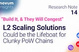 “Build It, & They Will Congest”: L2 Scaling Solutions Could be the Lifeboat for Clunky PoW Chains
