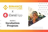 Progress Update #11: CoralApp selected to participate in Binance Labs Season 4 Incubation program.