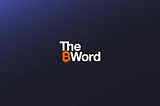 Bitcoin is Here to Stay — Key Takeaways from the B Word Virtual Conference