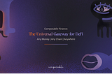 Composable Finance: The Universal Gateway for DeFi
