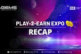 Play-2-Earn Expo Recap