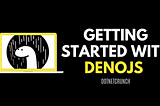 Getting Started With Deno — Deno.js Tutorial 2020
