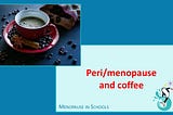 Menopause and Coffee