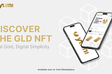 Introducing GLD NFTs: Revolutionizing Gold Trading on Yumi NFT Marketplace