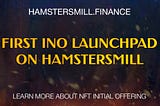 First Initial NFT Offering (INO) Launchpad on HamstersMill.