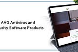 AVG Antivirus and Security Software Products