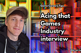 Acing Your Games Industry Interview 🎮💼