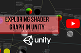 Exploring Shader Graph in Unity