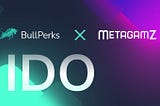 BullPerks Is Announcing The Upcoming IDO Deal with MetagamZ