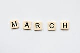 March: First Week’s Happenings